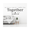Together we have it all Muursticker