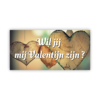 Wil jij mijn valentijn zijn