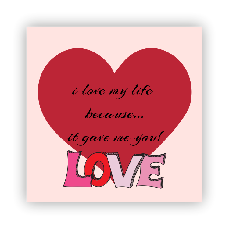 i love my life because it give me you