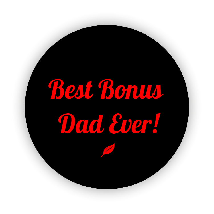 Best bonus dad ever!