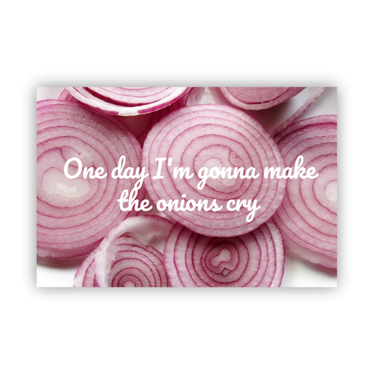 Make the onions cry